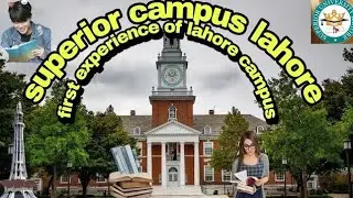superior campus tour of kalma  lahore .  Lahore main campus 🗼🗼
