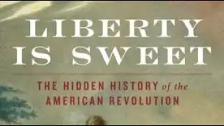 Liberty Is Sweet The Hidden History of the American Revolution By Woody Holton