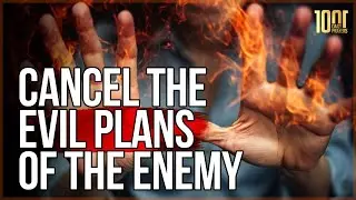 Cancel The Evil Plans of Satan  |  Morning Prayer