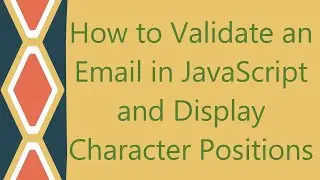 How to Validate an Email in JavaScript and Display Character Positions