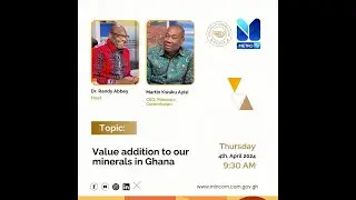 Value Addition to our Minerals in Ghana - Martin k. Ayisi