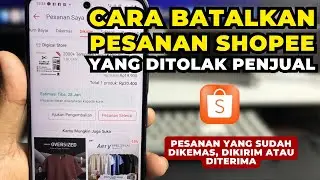 Cara Mudah Batalkan Pesanan di Shopee Yang Ditolak Penjual 100% Work Terbaru