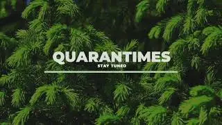 QUARANTIMES LAUNCH VIDEO