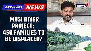 The Musi Riverfront Development Project Has Sparked Controversy In Telangana | Revanth Reddy |News18