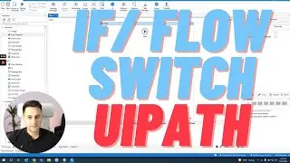 How to use Decision activities in UiPath? If, Switch, Flow Decision or Flow Switch activities