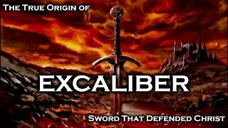 Excalibur&rsquo;s Secret Origin: The Sword of Gethsemane
