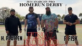 2024 ANARCHY PRO HOMERUN DERBY - FINAL ROUND - FISK VS PLATTEN