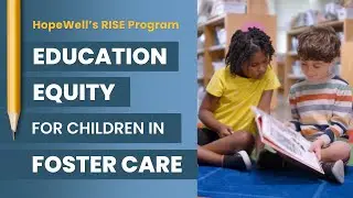 HopeWell's RISE Program: Education support for children experiencing foster care