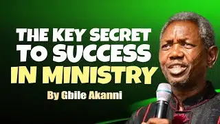 THE KEY SECRET TO SUCCESS IN MINISTRY || By GBILE AKANNI #gbileakanni #livingseedmedia 