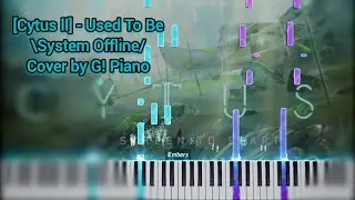[Cytus ll] - Used To Be \System Offline/ (Piano Cover/Tutorial by G! Piano)