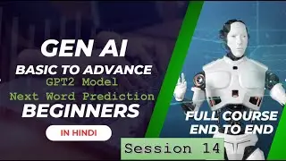 End to End Gen AI Course | Session 14 | Build LLM Model | GPT2 Model | Next Word Generation