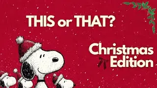 THIS or THAT? Christmas Edition