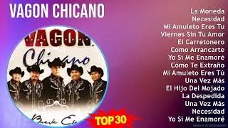 V a g o n C h i c a n o MIX 30 Grandes Exitos ~ Top Ranchera, Norteno, Mexican Traditions, Latin...