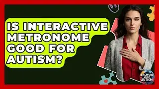 Is Interactive Metronome Good For Autism? - Answers About Autism