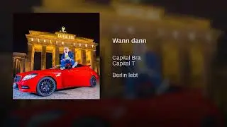Capital bra- Wann dann (official musik)