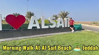 Al Saif Beach 🏝️, Jeddah, Saudi Arabia: A Morning Walk🚶🚶🇸🇦