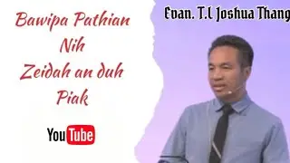 Evan. T.L Joshua Thang || Bawipa nih hin,Zeidah an duh piak mi a si.