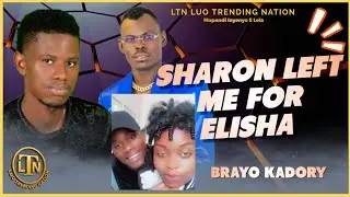 SHARON LEFT ME FOR ELISHA TOTO BRAYO KADORY EXPOSÉ HIS EX