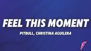 Pitbull, Christina Aguilera - Feel This Moment (Lyrics)