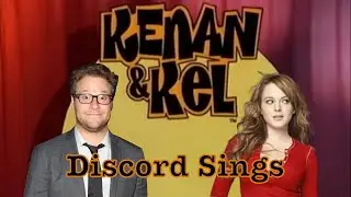 Discord Sings: Kenan And Kel