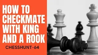 How to Checkmate | with a King and a Single Rook | in the Endgame.