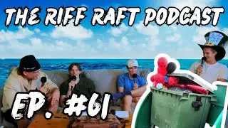 Ep. #61 - “The Dumpster Party” | The Riff Raft Podcast