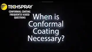 Techspray FAQ: When Is Conformal Coating Necessary?