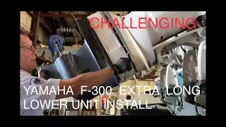 HOW TO INSTALL YAMAHA F-300 EXTRA LONG 30&rsquo;&rsquo; LOWER UNIT