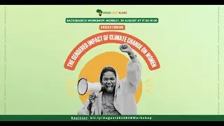 Back2Basics Workshop: Understanding The Gendered Impact of Climate Change on Women