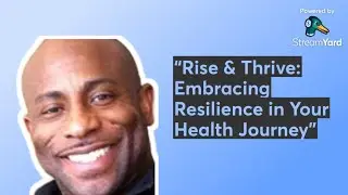 &ldquo;Rise & Thrive: Embracing Resilience in Your Health Journey&rdquo;