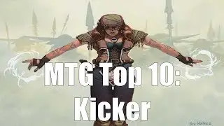 MTG Top 10: Kicker | Magic: the Gathering | Episode 103