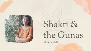 Shakti & the Gunas | Discernment & Wisdom (Episode #4) #spirituality