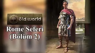 Old World - Rome Seferi, Italica Şehri ve Tiber Nehri (B&ouml;l&uuml;m 2)