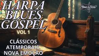 Harpa Blues Gospel, Vol. 1, Os Hinos Harpa com Alma Blues.
