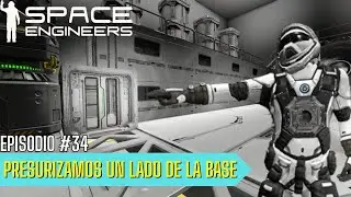 Presurizamos un Lado de la Base | Ep. #34 Space Engineers Gameplay Español
