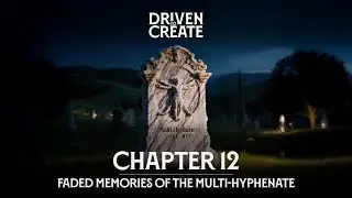 Chapter 12 - Faded Memories of the Multi-Hyphenate