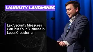 Weslen Lakins - Liability Landmines: Lax Security Measures Can Put Your Business in Legal Crosshairs
