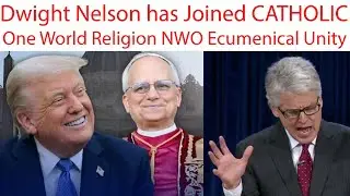 Dwight Nelson has Joined CATHOLIC One World Religion NWO Ecumenical Unity with Trump & Pope 