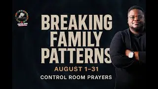 CONTROL ROOM| AUGUST PRAYERS| DAY 31