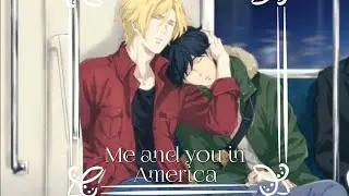 Me and You in America - Ash and Eiji [Banana Fish AMV]