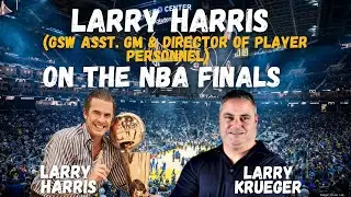 Larry Harris (Asst. GM of Golden State Warriors) on the 2022 NBA Finals