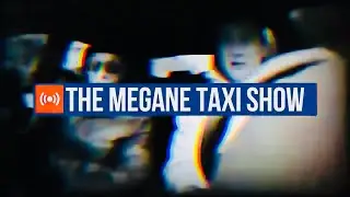 THE MEGANE TAXI SHOW