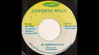 Max Romeo - My Jamaican Collie【7-20144】