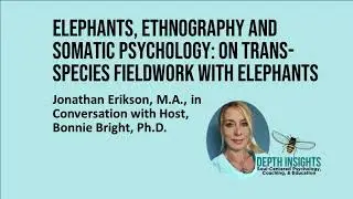 Elephants, Ethnography, and Somatic Psychology: On Trans-Species Fieldwork with Elephants