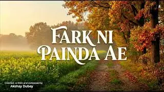 FARK NI PAINDA AE  Official titel track by Akshay Dubey 