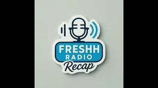 FRESHH Radio: Recap #10