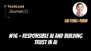 #16 - Responsible AI and Building Trust in AI - Liu Feng-Yuan