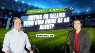 Buying or Selling Your Home (as an agent)? (Episode 52- @realestategameplanpodcast )