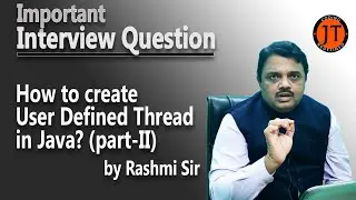 Interview Question : How to create User Defined Thread in Java ? part-II