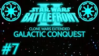 Battlefront 2: Clone Wars Extended Galactic Conquest #7 (No Commentary)